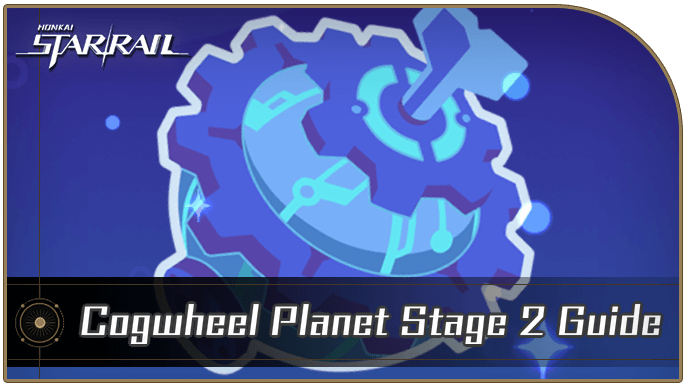 Honkai Star Rail - Cogwheel Planet Stage 2 Guide