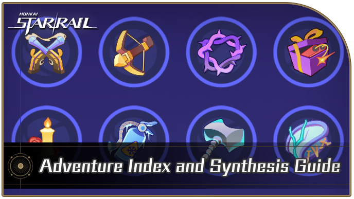 Honkai Star Rail - Adventure Index and Synthesis Guide