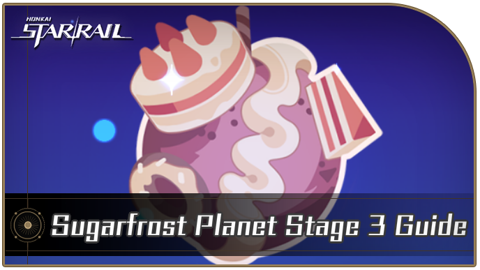 Honkai Star Rail - Sugarfrost Planet Stage 3 Guide