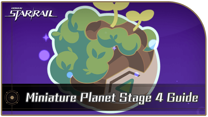 Honkai Star Rail - Miniature Planet Stage 4 Guide