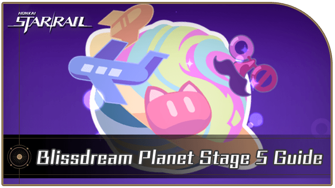 Honkai Star Rail - Blissdream Planet Stage 5 Guide