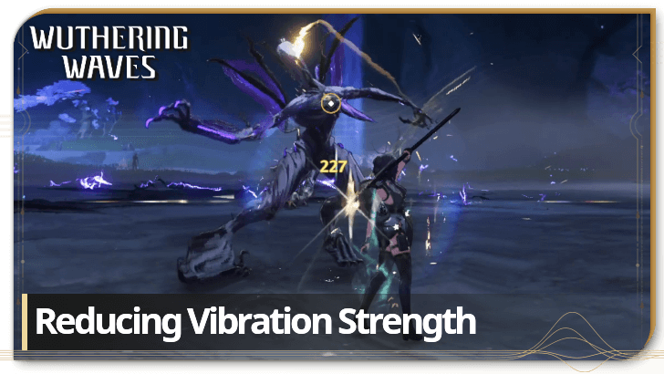 How to Reduce Vibration Strength and Immobilize | Wuthering Waves 