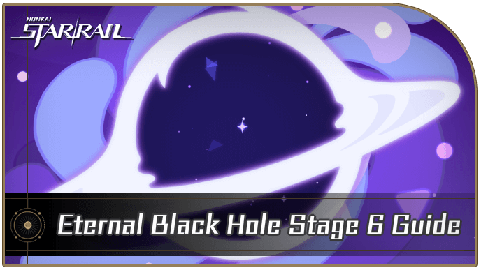 Honkai Star Rail - Eternal Black Hole Stage 6 Guide