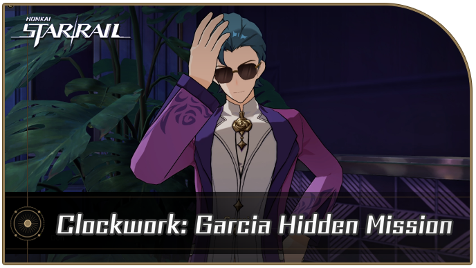 Honkai Star Rail - Clockwork - Garcia Hidden Mission Guide