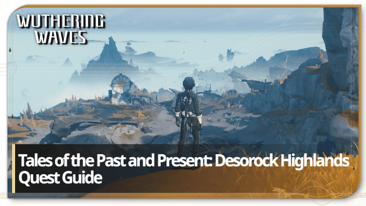 Wuthering Waves - Tales of the Past and Present: Desorock Highlands
