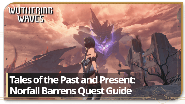 Wuthering Waves - Tales of the Past and Present: Norfall Barrens