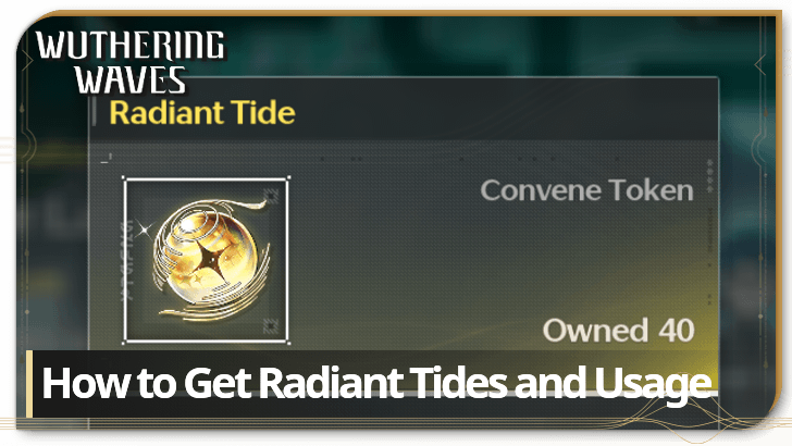 How to Get Radiant Tides and Usage | Wuthering Waves (WuWa)|Game8