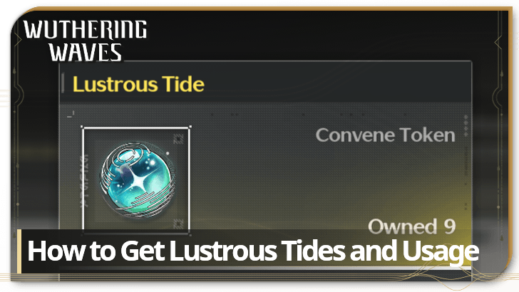 How to Get Lustrous Tides and Usage | Wuthering Waves (WuWa)｜Game8