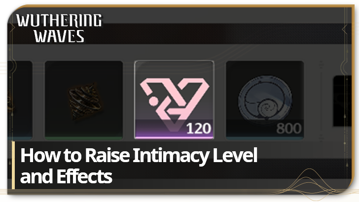 Wuthering Waves - How to Raise Intimacy Level and Effects