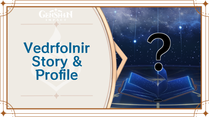 Genshin Impact - Vedrfolnir Story and Profile