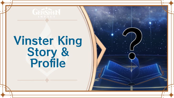 Genshin Impact - Vinster King Story and Profile