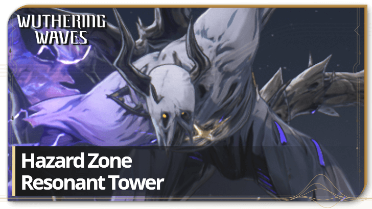 Wuthering Waves - Hazard Zone Resonant Tower Guide