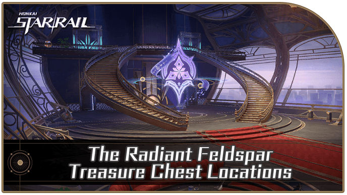 Honkai Star Rail - The Radiant Feldspar Treasure Chest Locations