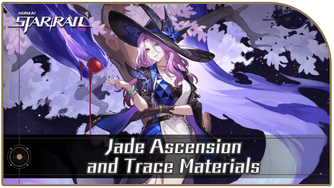 Honkai Star Rail - Jade Ascension and Trace Materials
