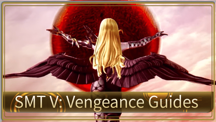 SMTV: Vengeance Guides | Shin Megami Tensei V: Vengeance (SMT V 