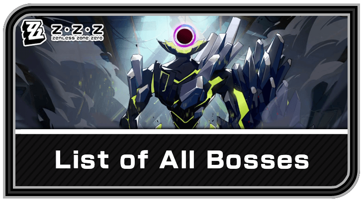 Zenless Zone Zero - List of All Bosses