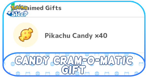 Pokemon Sleep - Candy Cram-o-matic Gift