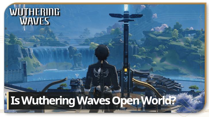 Wuthering Waves - Is Wuthering Waves an Open World RPG Game?