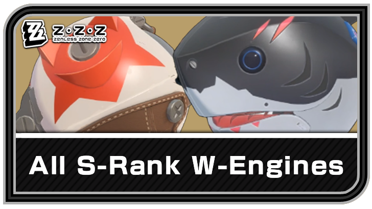 Zenless Zone Zero - List of All S-Rank W-Engines