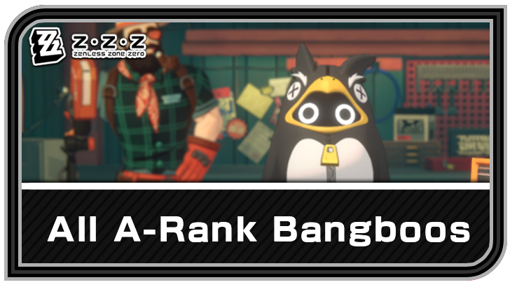 Zenless Zone Zero - List of All A-Rank Bangboos