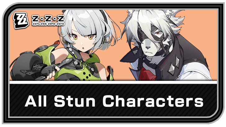 Zenless Zone Zero - List of All Stun Characters