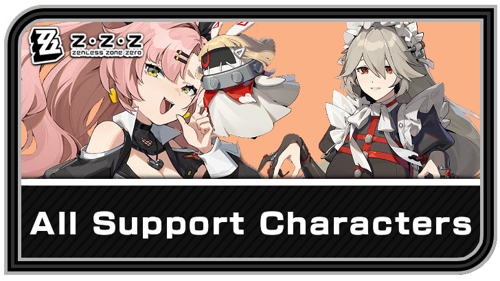Zenless Zone Zero - List of All Support Characters