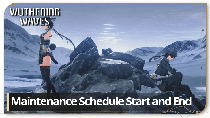 Wuthering Waves - Maintenance Schedule Start and End Time