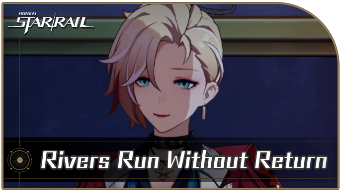 Honkai Star Rail - Rivers Run Without Return