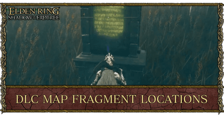 Elden Ring - DLC Map Fragment Locations