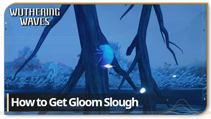 Wuthering Waves - How to Get Gloom Slough