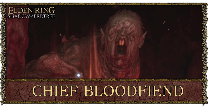 Chief Bloodfiend Location and Weakness | Elden Ring Shadow of the 