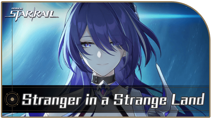 Honkai Star Rail - Stranger in a Strange Land