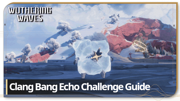 Wuthering Waves - Clang Bang Echo Challenge Guide