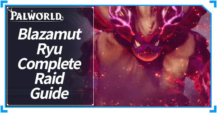 Palworld - Blazamut Ryu Raid Guide
