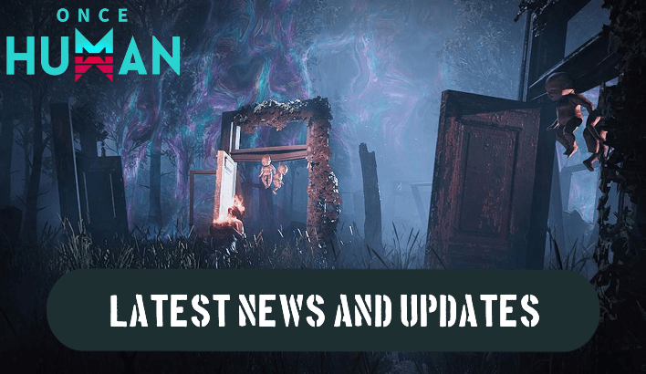Once Human - Latest News and Updates