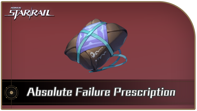 Honkai Star Rail - Absolute Failure Prescription Curio Guide