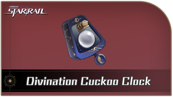Honkai Star Rail - Divination Cuckoo Clock Curio Guide