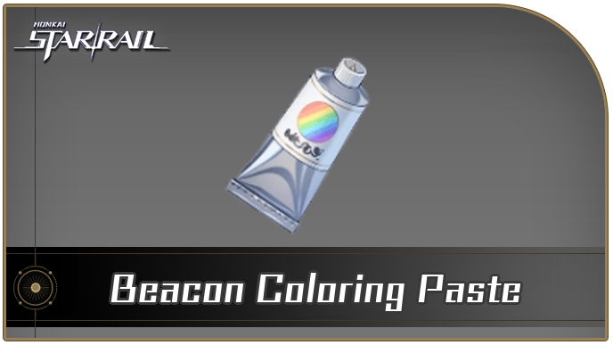 Honkai Star Rail - Beacon Coloring Paste Curio Guide