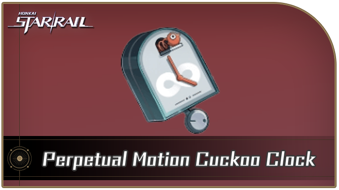Honkai Star Rail - Perpetual Motion Cuckoo Clock Curio Guide