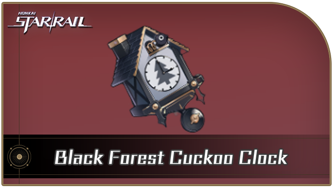 Honkai Star Rail - Black Forest Cuckoo Clock Curio Guide