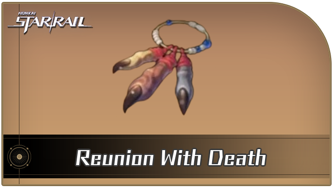 Honkai Star Rail - Reunion With Death Curio Guide