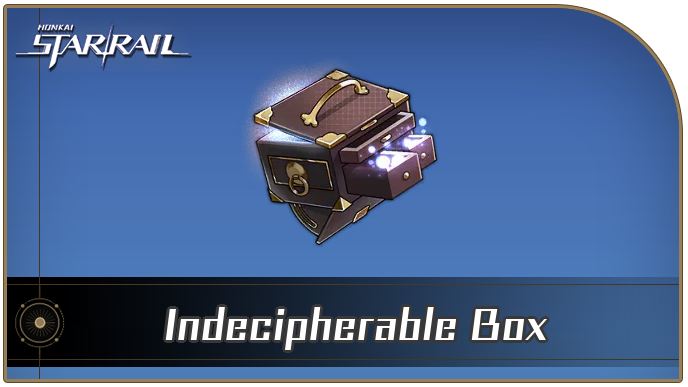 Honkai Star Rail - Indecipherable Box Curio Guide