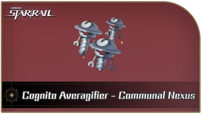 Honkai Star Rail - Cognito Averagifier - Communal Nexus Curio Guide