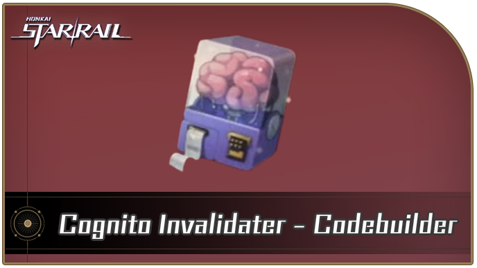 Honkai Star Rail - Cognito Invalidater - Codebuilder Curio Guide