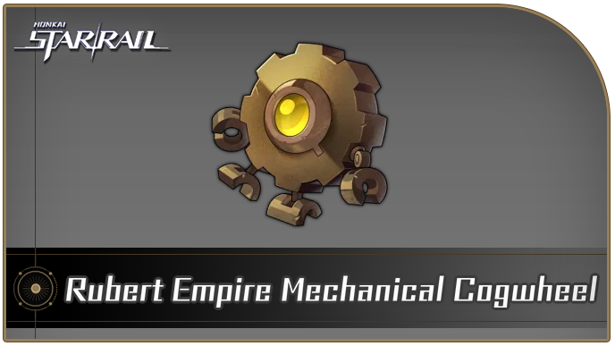 Honkai Star Rail - Rubert Empire Mechanical Cogwheel Curio Guide