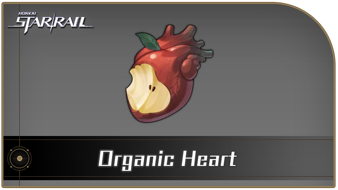 How to Get Organic Heart | Honkai: Star Rail｜Game8