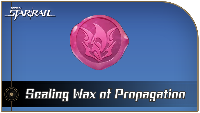Honkai Star Rail - Sealing Wax of Propagation Curio Guide