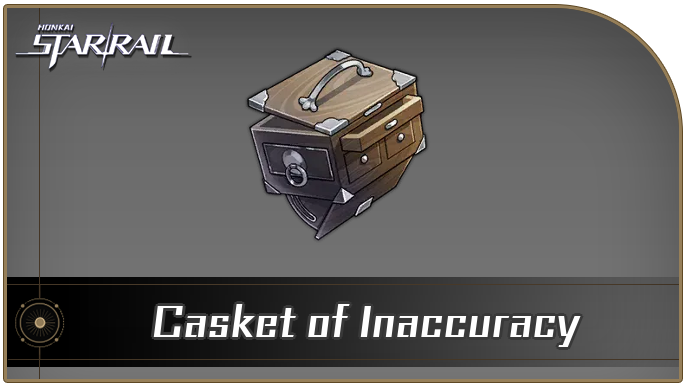 Honkai Star Rail - Casket of Inaccuracy Curio Guide