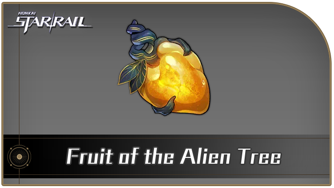 Honkai Star Rail - Fruit of the Alien Tree Curio Guide