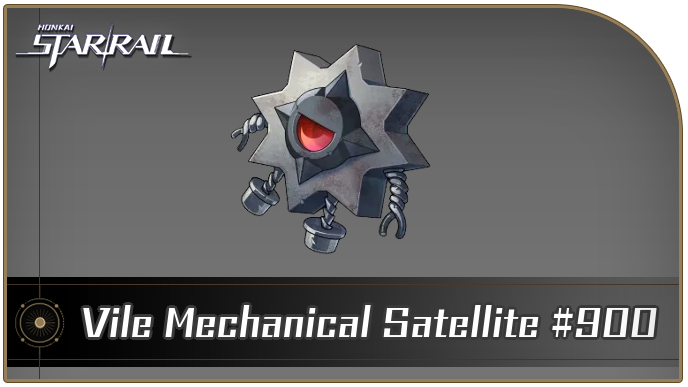 Honkai Star Rail - Vile Mechanical Satellite #900 Curio Guide